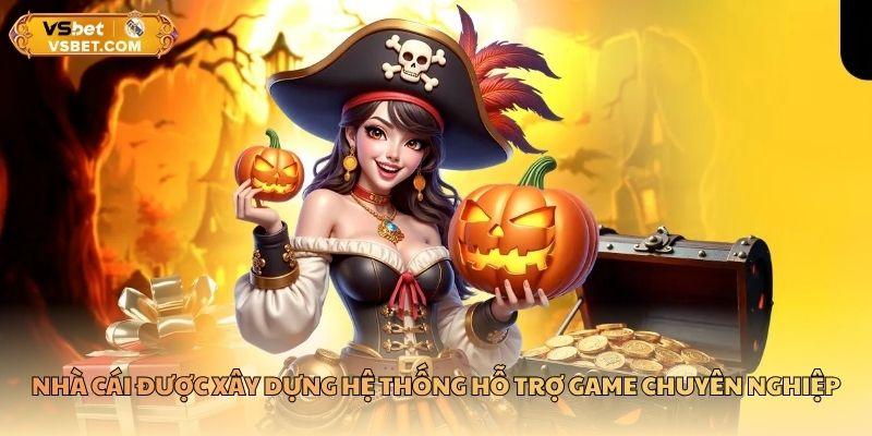 Nhà cái được xây dựng hệ thống hỗ trợ game chuyên nghiệp