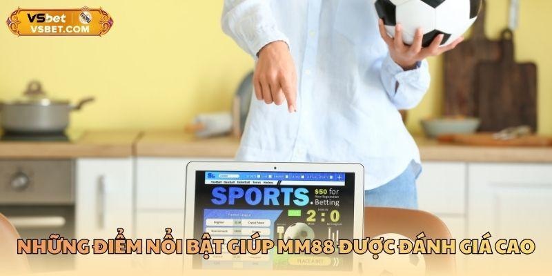 Những điểm nổi bật giúp MM88 được đánh giá cao