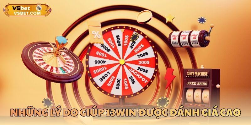 Những lý do giúp 13WIN được đánh giá cao