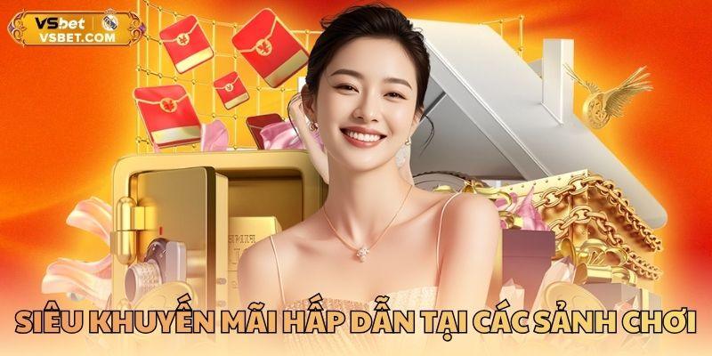 Siêu khuyến mãi hấp dẫn tại các sảnh chơi