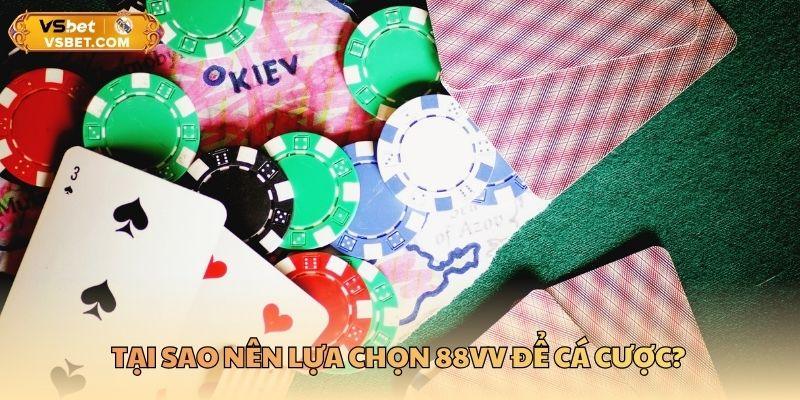 Tại sao nên lựa chọn 88VV để cá cược?