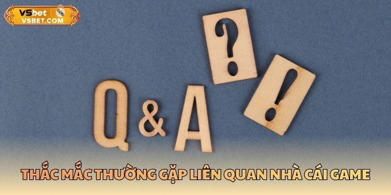Thắc mắc thường gặp liên quan nhà cái game