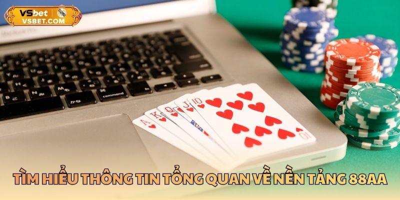 Tìm hiểu thông tin tổng quan về nền tảng 88AA