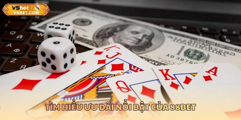 Tìm hiểu ưu đãi nổi bật của 88BET