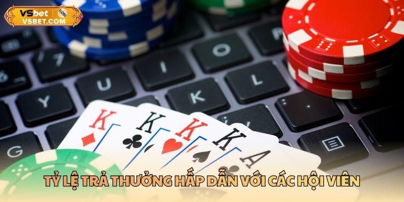 Tỷ lệ trả thưởng hấp dẫn với các hội viên
