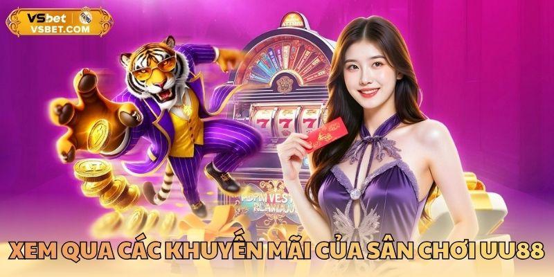 Xem qua các khuyến mãi của sân chơi UU88