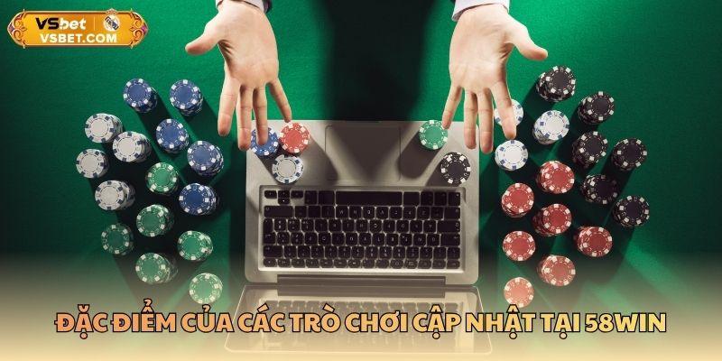 Đặc điểm của các trò chơi cập nhật tại 58WIN