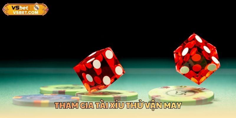 Tham gia tài xỉu thử vận may