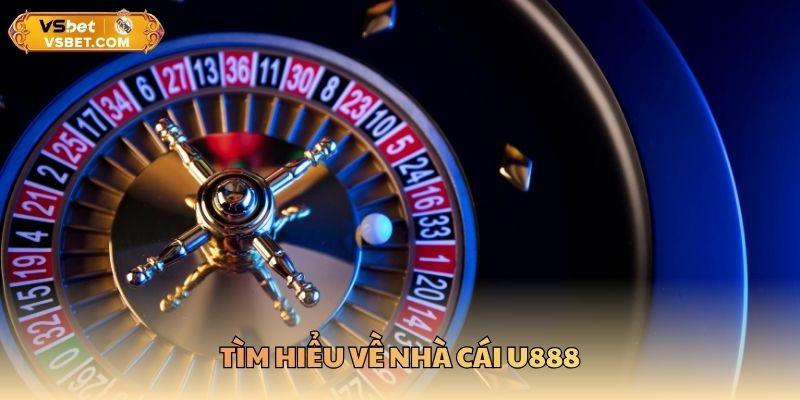 Tìm hiểu về nhà cái U888